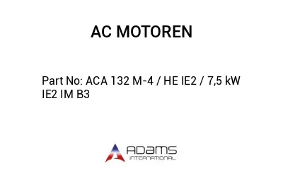 ACA 132 M-4 / HE IE2 / 7,5 kW IE2 IM B3