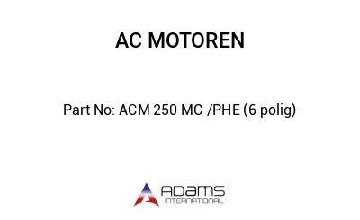 ACM 250 MC /PHE (6 polig)