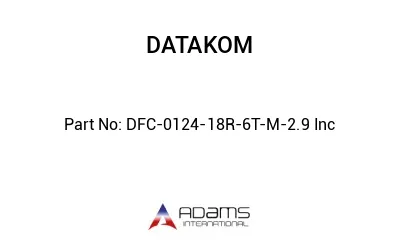 DFC-0124-18R-6T-M-2.9 Inc