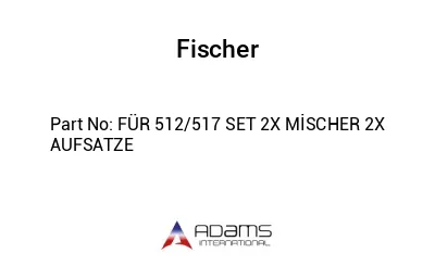 FÜR 512/517 SET 2X MİSCHER 2X AUFSATZE