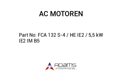 FCA 132 S-4 / HE IE2 / 5,5 kW IE2 IM B5