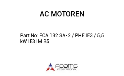 FCA 132 SA-2 / PHE IE3 / 5,5 kW IE3 IM B5