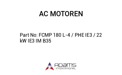 FCMP 180 L-4 / PHE IE3 / 22 kW IE3 IM B35